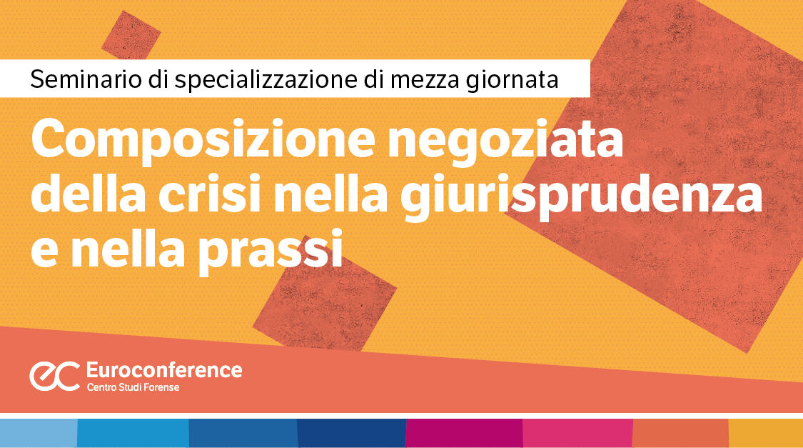 Immagine Composizione negoziata della crisi nella giurisprudenza e nella prassi | Euroconference